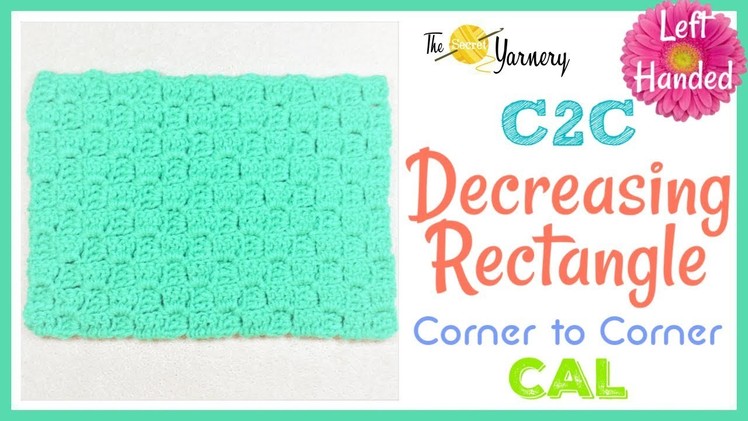 Corner to Corner C2C - Decreasing into a Rectangle - LEFT HANDED