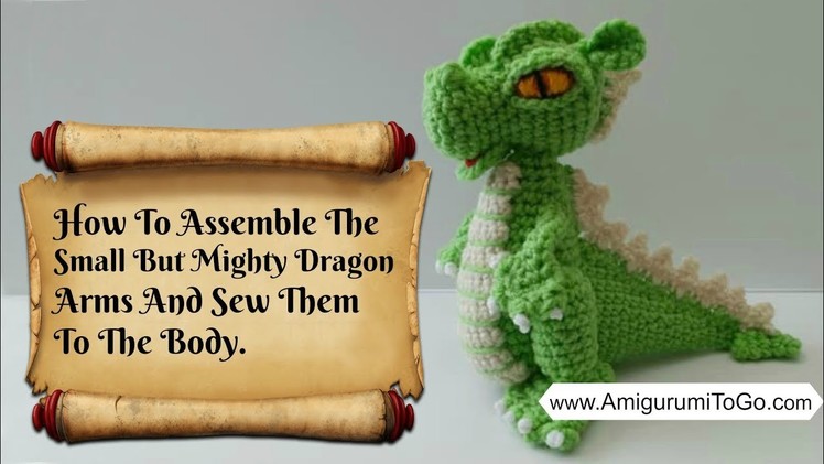 Crochet Along Small But Mighty Dragon Part 13 How to Assemble The Arms and Sew Them To The Body