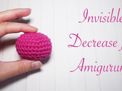 Crochet: Amigurumi - How to do an Invisible Decrease