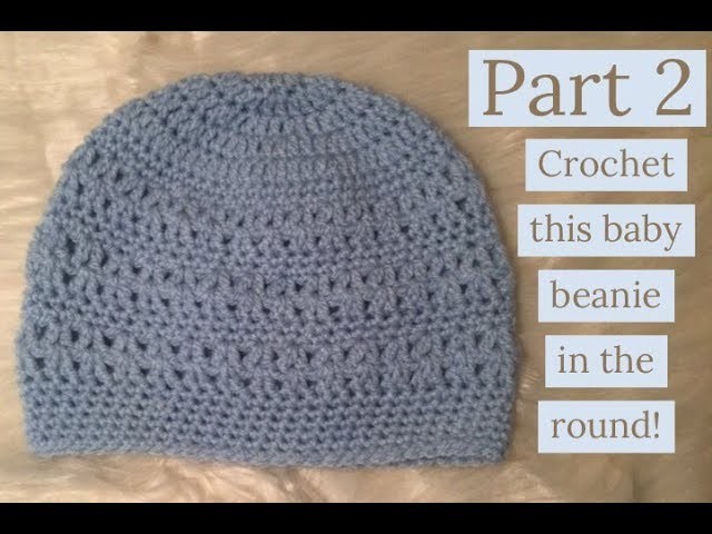 Crocheting a Baby Hat in the Round: Part 2
