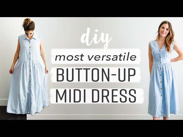 DIY - the MOST versatile button-up dress