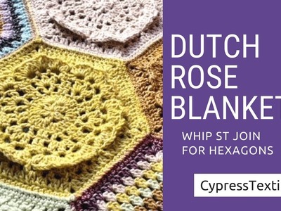Dutch Rose Blanket CAL Part 4 - Whip St Join - CypressTextiles