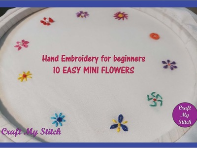 Hand embroidery for beginners | 10 easy mini flowers