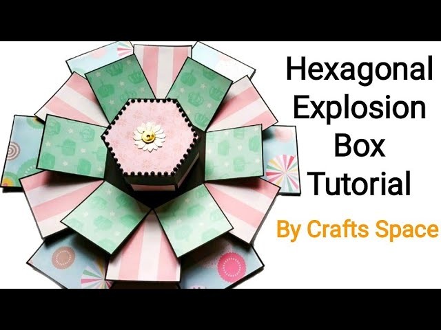Hexagon Explosion Box Tutorial | By Crafts Space