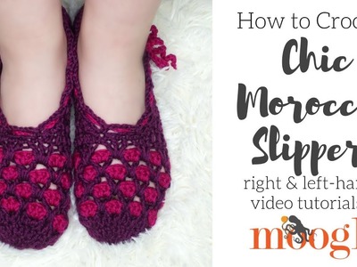 How to Crochet: Chic Moroccan Slippers (Right Handed)