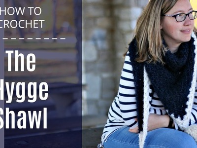 How to Crochet: The Hygge Shawl