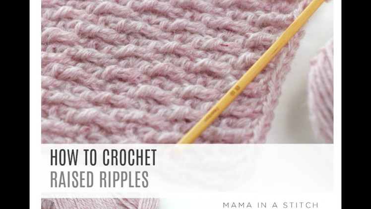 How To Crochet the Raised Ripple Stitch