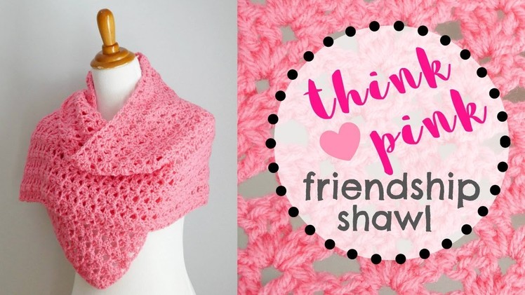 How To Crochet the Think Pink Friendship Shawl