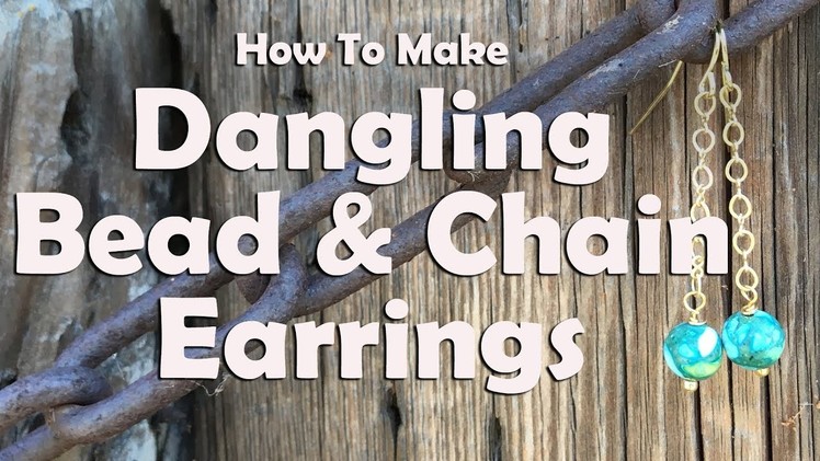 How To Make Dangling Bead And Chain Earrings: Jewelry Tutorial