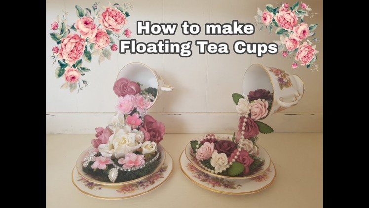 How to make Floating Tea Cups - Revised tutorial