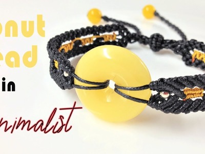 I decor a donut bead with a minimalist style to make a cute macrame bracelet - step by step tutorial