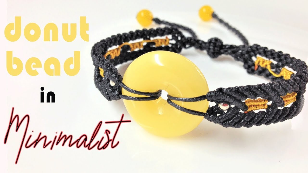 I decor a donut bead with a minimalist style to make a cute macrame bracelet - step by step tutorial