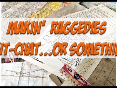 Making Raggedies Chat - its a rambler!
