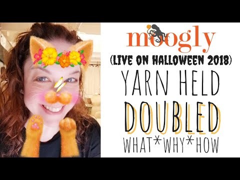 Moogly Live October 2018: Yarn Held Doubled (and More!)