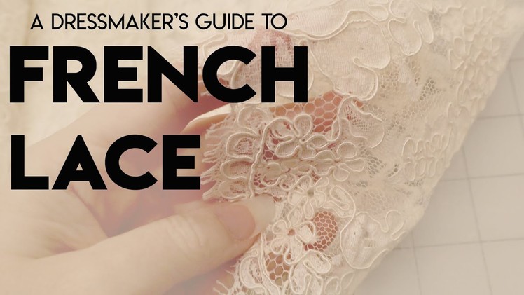 The Dressmaker's Guide to French Lace (Introductory) Alençon, Alencon, Chantilly