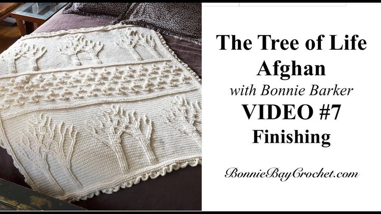 The Tree of Life Afghan, VIDEO #7, Perimeter Round and Finishing Options, with Bonnie Barker
