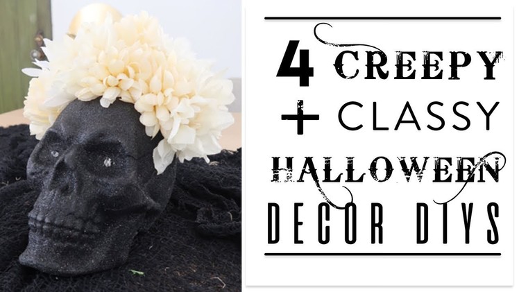 DIY | 4 Creepy + Classy Halloween Decor DIYs | Easy + Fun!
