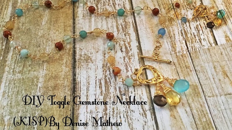 DIY Trendy Toggle Gemstone Necklace (KISP) by Denise Mathew