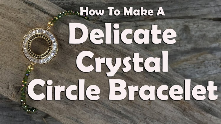 How To Make A Delicate Crystal Circle Bracelet: Jewelry Making Tutorial