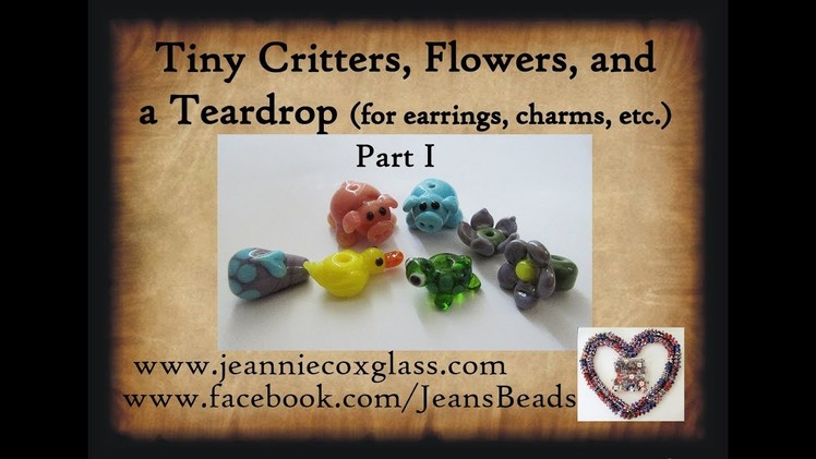 Making Small Glass Beads for Earrings, Dangles, etc. by Jeannie Cox