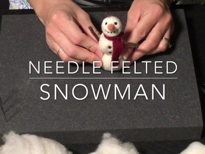 Needle Felted Snowman