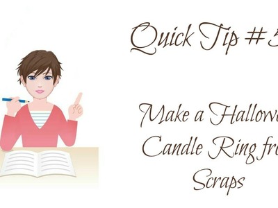 Quick Tip #5  Halloween Candle Ring Made from Scraps