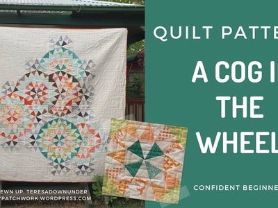 A cog in the wheel quilt pattern - confident beginner level