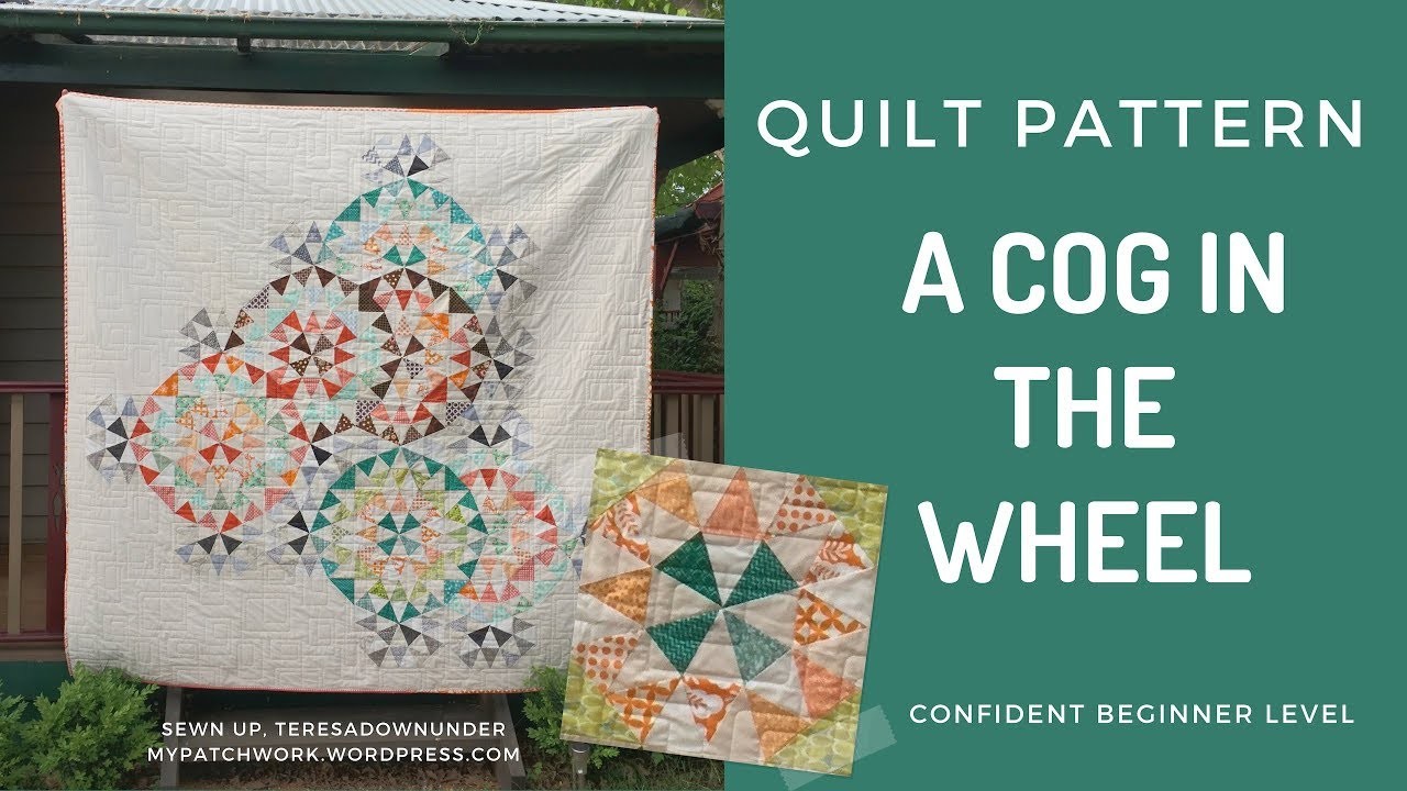 A Cog In The Wheel Quilt Pattern Confident Beginner Level