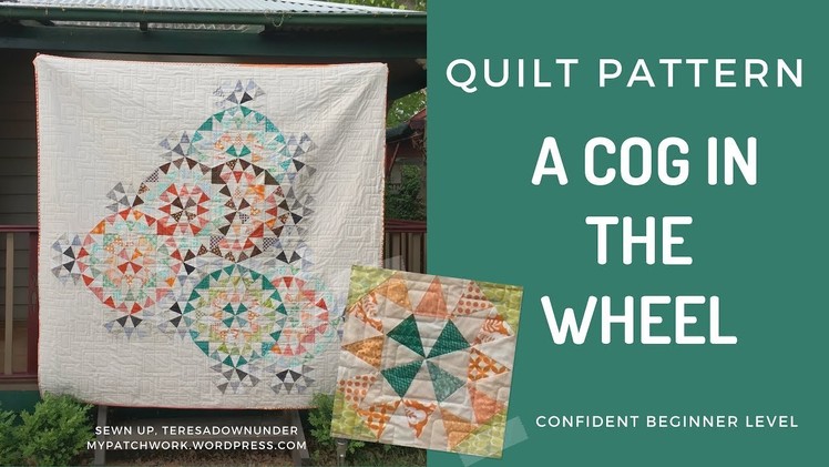 A cog in the wheel quilt pattern - confident beginner level