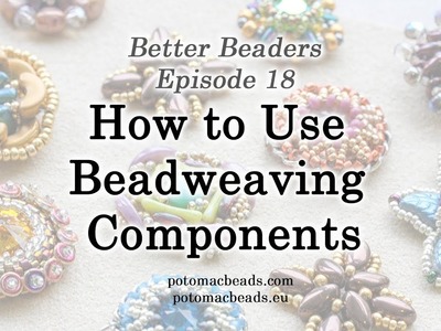 Better Beader 18 - How to Use Beadweaving Components