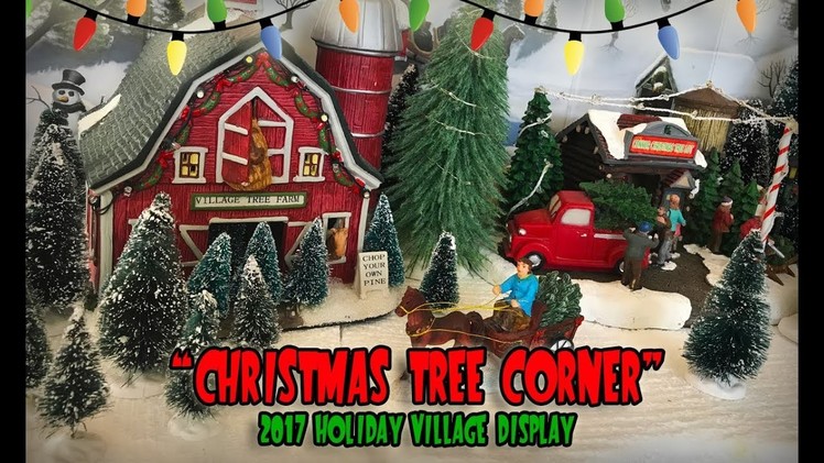 "Christmas Tree Corner" - 2017 Holiday Village Display