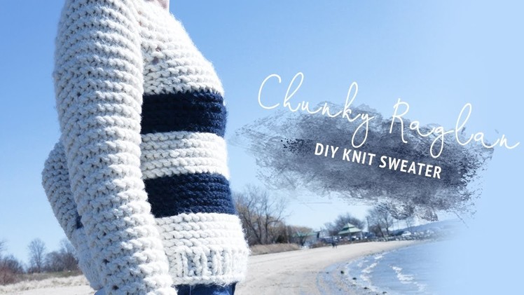 Chunky Raglan Knit Sweater Tutorial