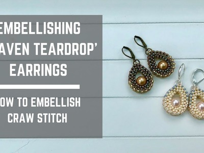 Embellishing Heaven Teardrop Earrings | How to EMBELLISH CRAW stitch