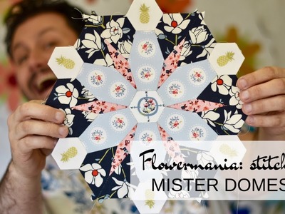 Flowermania: Stitching 2 the Larger EPP Sections with Mister Domestic