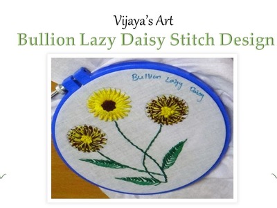 Hand Embroidery Designs - Bullion Lazy Daisy Stitch Design