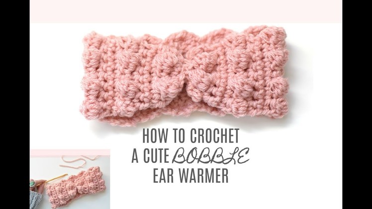 How To Crochet A Bobble Ear Warmer