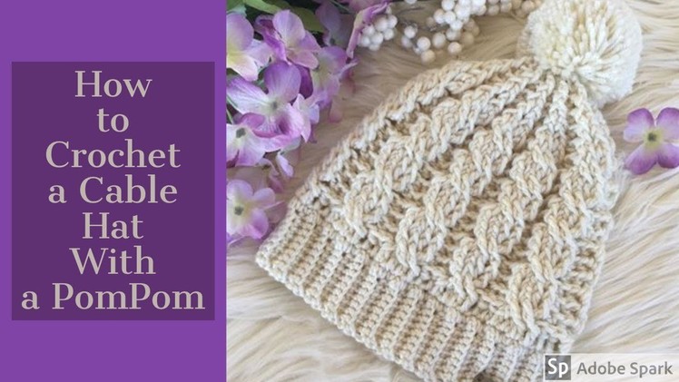 How to Crochet a Cable Hat: Make a Cable Crochet Hat with a Pompom