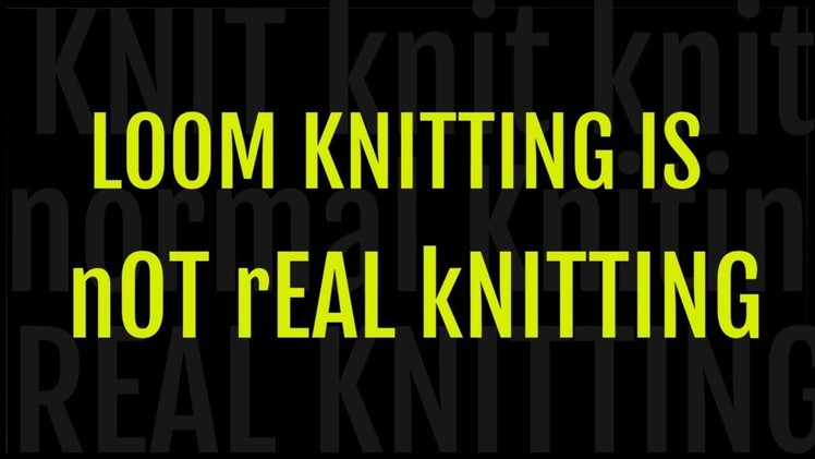 LOOM KNITTING is Not REAL Knitting ? Take a Look
