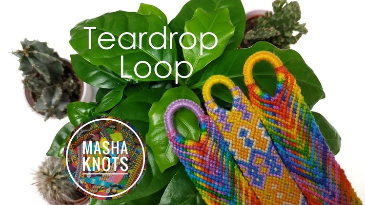 TEARDROP LOOP || Friendship Bracelets