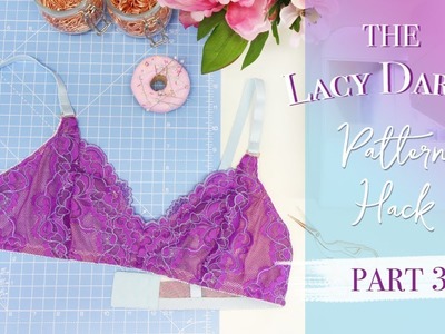The Lacy Darcey Pattern Hack - Part 3
