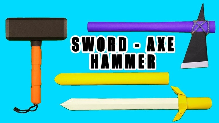 03 Smart Ideas - How to make paper Sword.Axe.Hammer