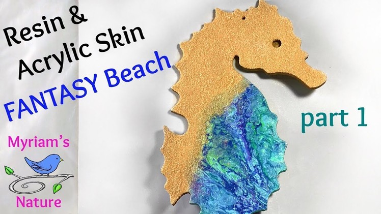 79] Make a Resin & Acrylic Skin Beach .  on a Sparkly Seahorse!