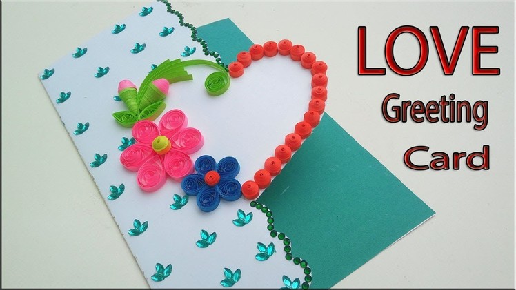 Beautiful ????Love Greeting card idea for Girlfriend - Handmade Cards for Love ????| Paper Quilling Art