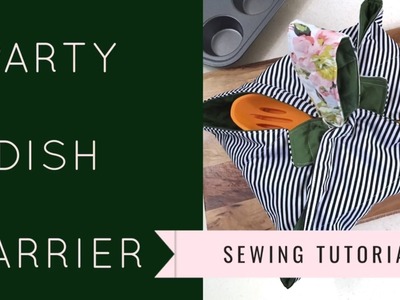 Beginner Sewing Tutorial - Casserole.Pie Carrier (GREAT for holiday gifts)