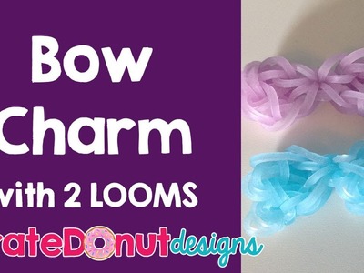 Bow Charm Tutorial 2 LOOMS