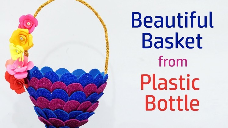 DIY Best Out of Waste Basket | Plastic Bottle Craft Idea | Simple DIY Foam Basket