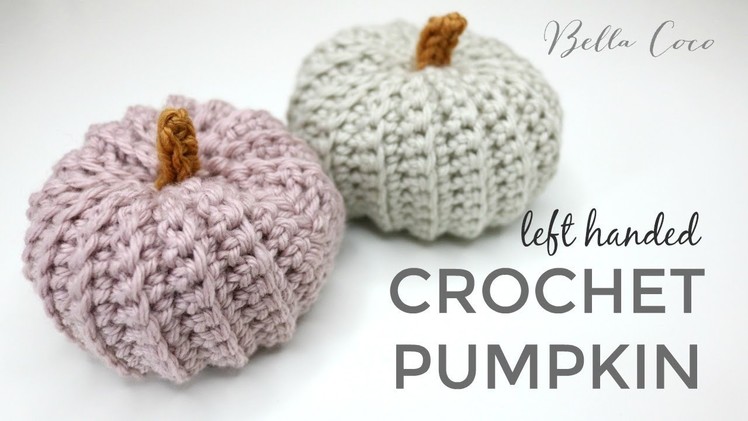 LEFT HANDED CROCHET: HOW TO CROCHET A PUMPKIN | Bella Coco Crochet