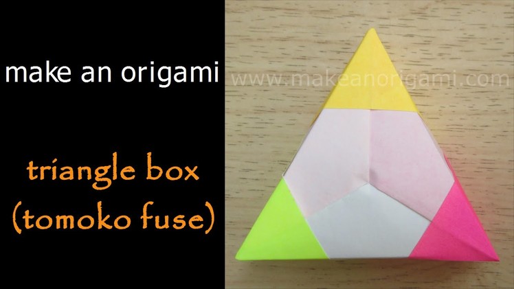 Make An Origami Triangle Box (Lid #1) (Tomoko Fuse)