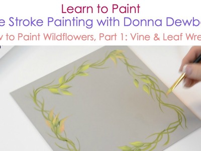 One Stroke Painting with Donna Dewberry - How to Paint Wildflowers, Pt. 1: Vine & Leaf Wreath