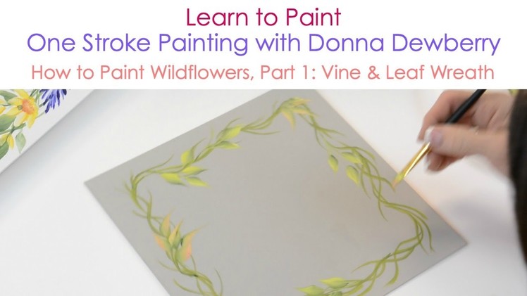 One Stroke Painting with Donna Dewberry - How to Paint Wildflowers, Pt. 1: Vine & Leaf Wreath